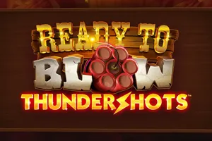 Ready to Blow: Thundershots - SOLIDPLAY99